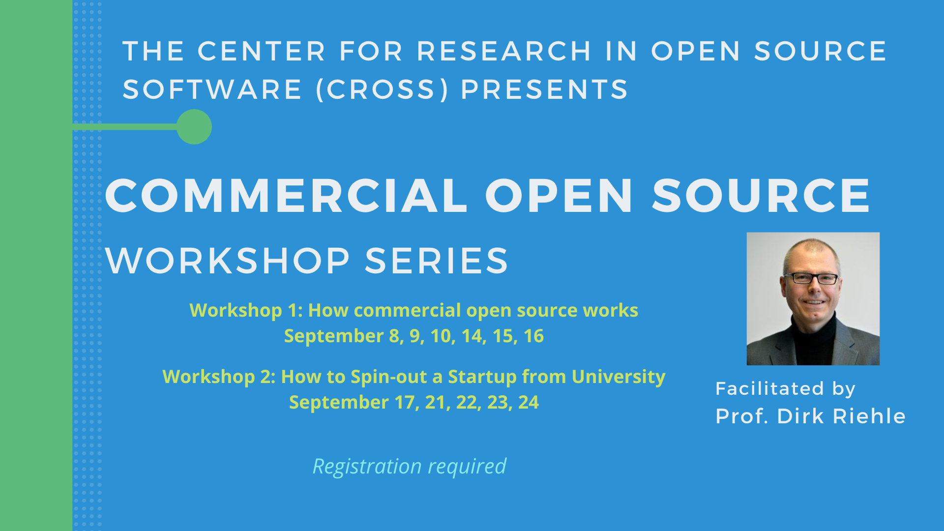 Announcement of CROSS Commercial Open Source workshop with dates and picture of Dirk Riehle